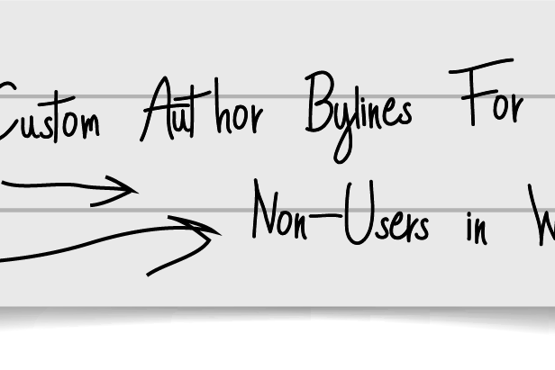Custom Author Bylines for Non-Users in WordPress Custom Author Bylines for Non-Users in WordPress