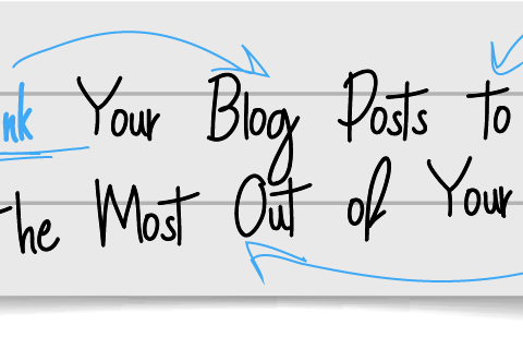 Interlink Your Blog Posts to Get the Most Out of Your Content Interlink Your Blog Posts to Get the Most Out of Your Content