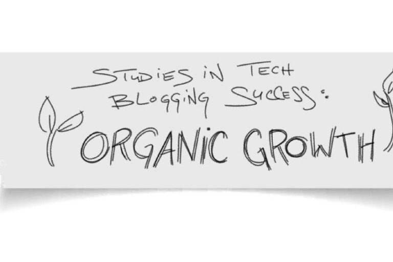 Studies in tech blogging success organic growth Studies in tech blogging success organic growth