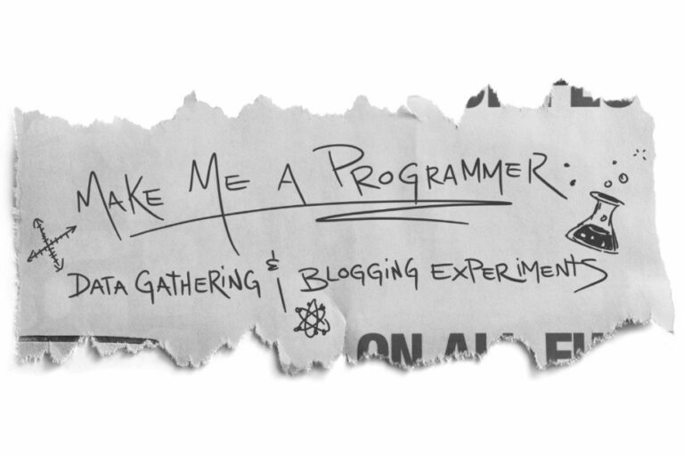 Make Me a Programmer Data Gathering and Blogging Experiments Make Me a Programmer Data Gathering and Blogging Experiments