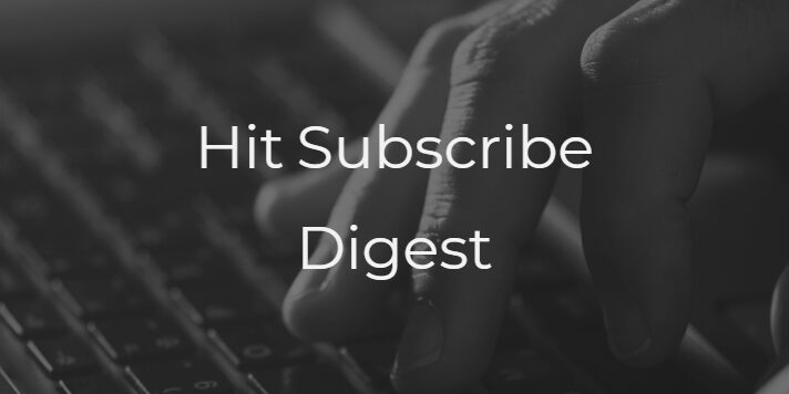 Hit Subscribe Digest Hit Subscribe Digest