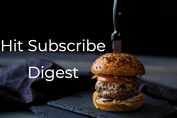 Hit Subscribe Digest_ Hungry for More Content?