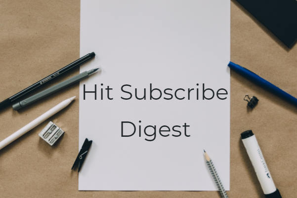 Hit Subscribe Digest_ A Break From Being Busy Pens and paper on a busy desk