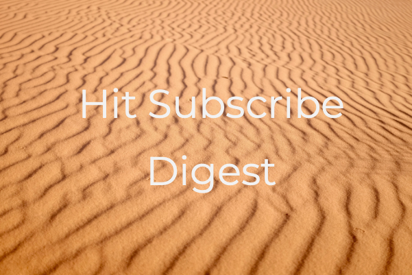 Hit Subscribe Digest_ Saying Goodbye to Summer Desert during a dry summer