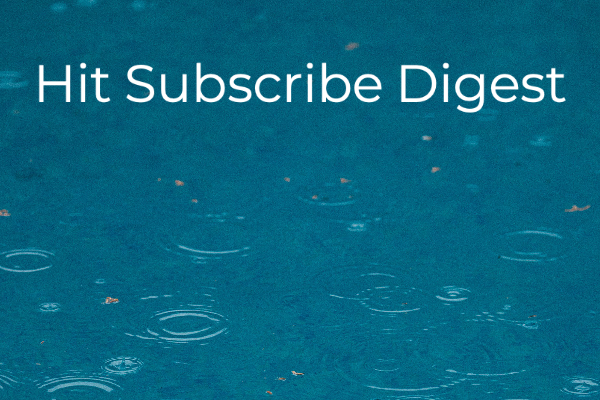Hit Subscribe Digest-15 Rain