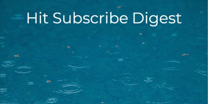Hit Subscribe Digest-15 Rain