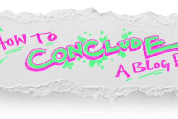 How to conclude a blog post graphic How to conclude a blog post graphic