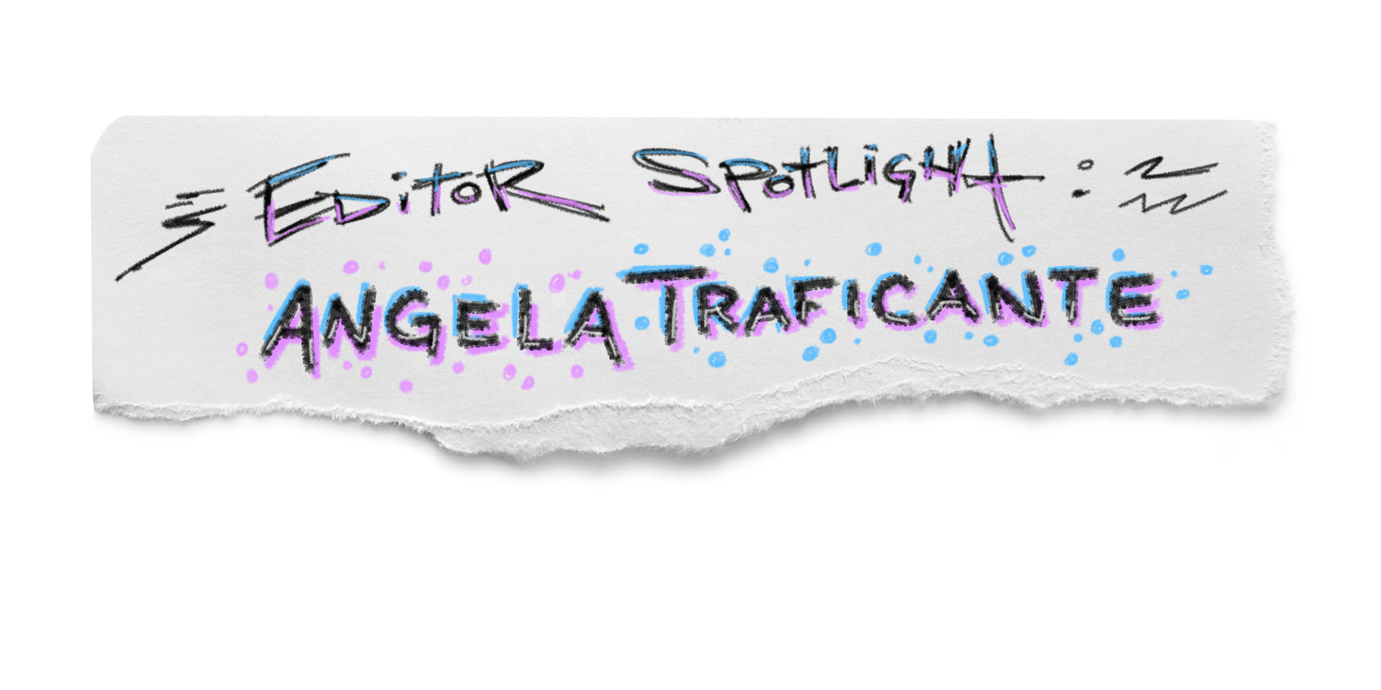 Editor Spotlight Angela Traficante
